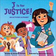 J Is for Justice! : An Activism Alphabet. Beautiful Community cover image