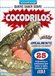 Cocodrilos (Crocodiles) : Active Minds: Quiero Saber Sobre (Kids Ask About) cover image