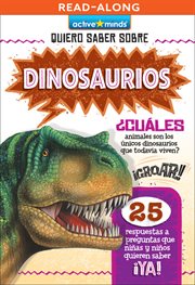 Dinosaurios (Dinosaurs) : Active Minds: Quiero Saber Sobre (Kids Ask About) cover image