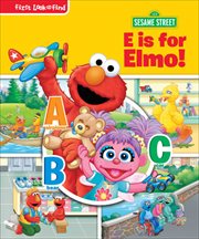 Sesame Street E Is for Elmo! : First Look and Find cover image