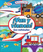 ¡Van y vienen! (They Come and Go!) : Los vehículos (Vehicles) cover image