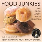 Food junkies : the truth about food addiction cover image