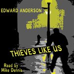 Thieves like us : a novel cover image
