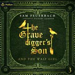 The Gravedigger's Son and the Waif Girl: Volume 3 cover image