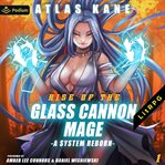 Rise of the Glass Cannon Mage: A System Reborn cover image