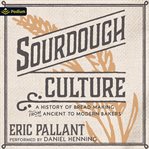 Sourdough Culture: A History of Bread Making From Ancient to Modern Bakers cover image