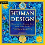 Human Design: Discover the Person You Were Born to Be cover image