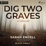 Dig Two Graves: A Thriller cover image