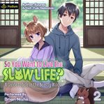 So You Want to Live the Slow Life? a Guide to Life in the Beastly Wilds, Volume 2 cover image