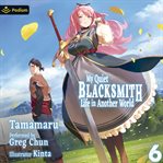 My Quiet Blacksmith Life in Another World: Volume 6 cover image