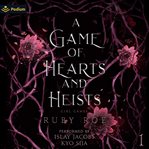 A Game of Hearts and Heists cover image