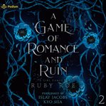 A Game of Romance and Ruin cover image