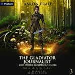 The Gladiator Journalist and Other Murderous Flora cover image
