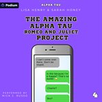 The Amazing Alpha Tau Romeo and Juliet Project cover image