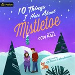 10 Things I Hate About Mistletoe: A Holiday Romance cover image