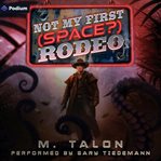 Not My First (Space?) Rodeo: A Sci-Fi LitRPG Adventure cover image