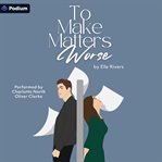 To Make Matters Worse cover image