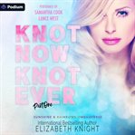Knot Now Knot Ever cover image