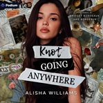 Knot Going Anywhere cover image