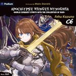 Apocalypse Bringer Mynoghra: World Conquest Starts With the Civilization of Ruin Vol. 6 cover image