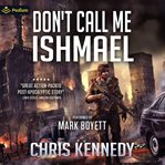 Don't Call Me Ishmael cover image