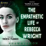 The Empathetic Life of Rebecca Wright cover image