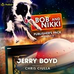 Bob and Nikki: Publisher's Pack : Book #1-3. Bob and Nikki cover image