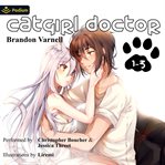 Catgirl Doctor: The Complete Omnibus : Books #1-3. Catgirl Doctor cover image