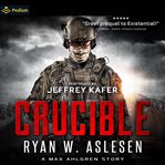 Crucible: A Max Ahlgren Story : Book #0. Crucible cover image