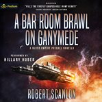 A Bar Room Brawl on Ganymede cover image