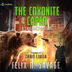 The Cryonite Caper : Book #0 cover image