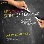 Ask Your Science Teacher cover image