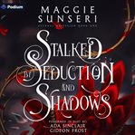 Stalked by Seduction and Shadows cover image