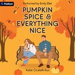 Pumpkin Spice & Everything Nice cover image