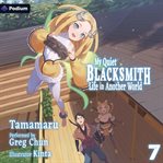 My Quiet Blacksmith Life in Another World: Volume 7 cover image