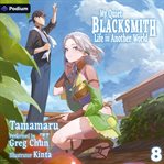 My Quiet Blacksmith Life in Another World: Volume 8 cover image