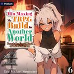 Min-Maxing My TRPG Build in Another World: Volume 6 cover image
