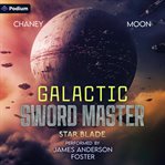 Galactic Sword Master : A Star Blade Story cover image
