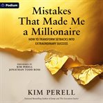Mistakes That Made Me a Millionaire : How to Transform Setbacks Into Extraordinary Success cover image