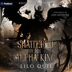 Shattered by His Alpha King cover image