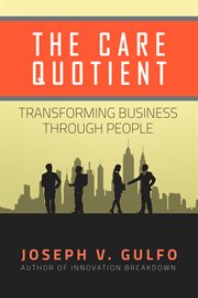 The care quotient : transforming business through people cover image