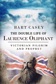 The double life of Laurence Oliphant : Victorian pilgrim and prophet cover image