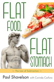 Flat food, flat stomach : the law of subtraction cover image