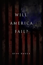 Will America fail? cover image
