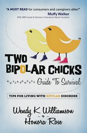 Two bipolar chicks guide to survival : tips for living with bipolar disorder cover image