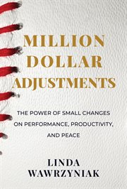 MILLION DOLLAR ADJUSTMENTS : the power of small changes on performance, productivity, and peace cover image