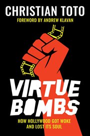 Virtue bombs : how Hollywood got woke and lost its soul cover image