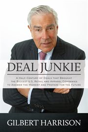 Deal junkie : a half-century of deals that brought the biggest U.S. retail and apparel companies to answer the moment and prepare for the future cover image