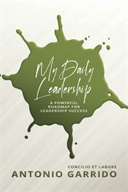 My daily leadership : a powerful roadmap for leadership success cover image