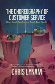 The choreography of customer service : high touch servie in a touch free world cover image